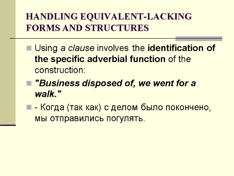 HANDLING EQUIVALENT-LACKING FORMS AND STRUCTURES Using a clause involves the identification of the specific